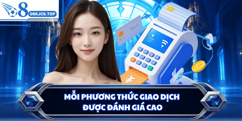 Mỗi phương thức giao dịch được đánh giá cao